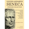 Lucius Annaeus Seneca Stoicism Collection: Moral Letters to Lucilius, On Benefits, On Anger, On the Shortness of Life, On a Happy Life, On Leisure, On - Paperback