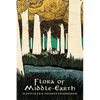 Flora of Middle-Earth: Plants of J.R.R. Tolkien's Legendarium - Hardcover
