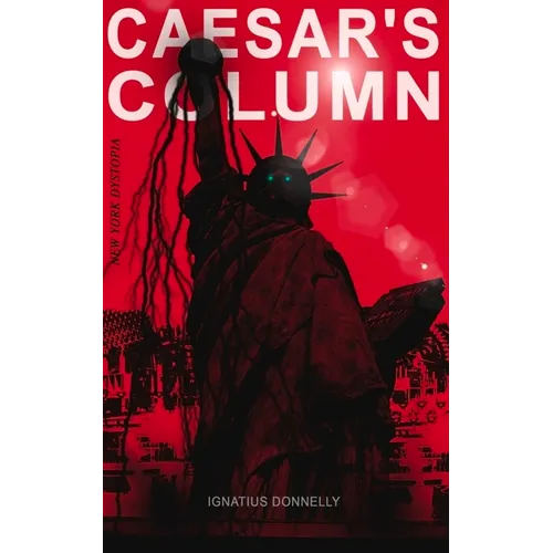 Caesar's Column (New York Dystopia): A Fascist Nightmare of the Rotten 20th Century American Society - Time Travel Novel from the Renowned Author of A - Paperback