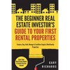 The Beginner Real Estate Investor's Guide to Your First Rental Properties: Start Your Real Estate Empire & Create Passive Income. Finance, Buy, Hold, - Paperback