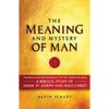 The Meaning and Mystery of Man: The Role and Responsibility of the Christian Man: A Biblical Study of Adam, St. Joseph and Jesus Christ - Hardcover
