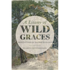A Litany of Wild Graces: Meditations on Sacred Ecology - Paperback