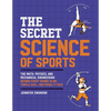 The Secret Science of Sports: The Math, Physics, and Mechanical Engineering Behind Every Grand Slam, Triple Axel, and Penalty Kick - Paperback