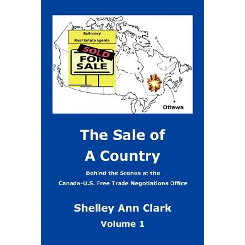 The Sale of a Country: Behind the Scenes at Canada-Us Free Trade Negotiations Office - Paperback