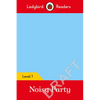 Ladybird Readers Level 1 - Pablo: Noisy Party: (Elt Graded Reader) - Paperback
