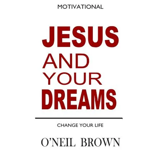 Jesus and Your Dreams: Change Your Life - Paperback