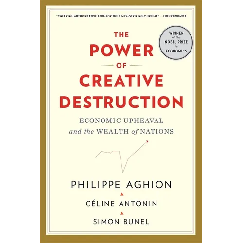 The Power of Creative Destruction: Economic Upheaval and the Wealth of Nations - Paperback