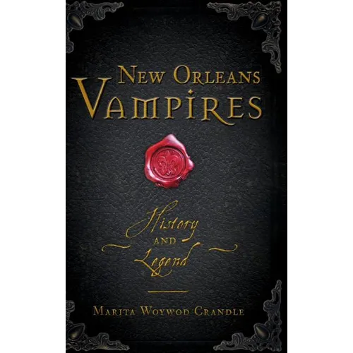 New Orleans Vampires: History and Legend - Hardcover