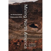 Mining North America: An Environmental History Since 1522 - Paperback