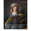 Women Artists in the Reign of Catherine the Great - Hardcover