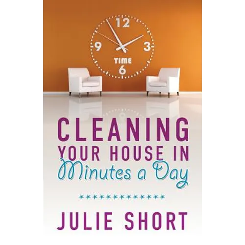 Cleaning Your House in Minutes a Day - Paperback