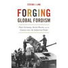 Forging Global Fordism: Nazi Germany, Soviet Russia, and the Contest Over the Industrial Order - Paperback