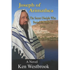 Joseph of Arimathea: The Secret Disciple Who Buried the Body of Jesus - Paperback