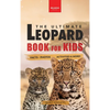 Leopards The Ultimate Leopard Book for Kids: Interactive Facts, Photos & Quizzes: 100+ Amazing Leopard Facts for Kids Ages 8-12 - Hardcover