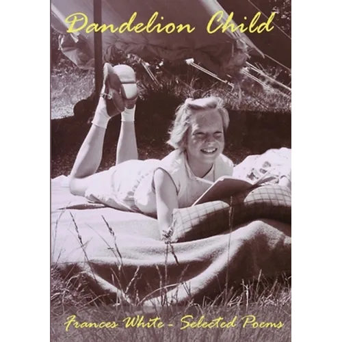 Dandelion Child: Selected Poems - Paperback