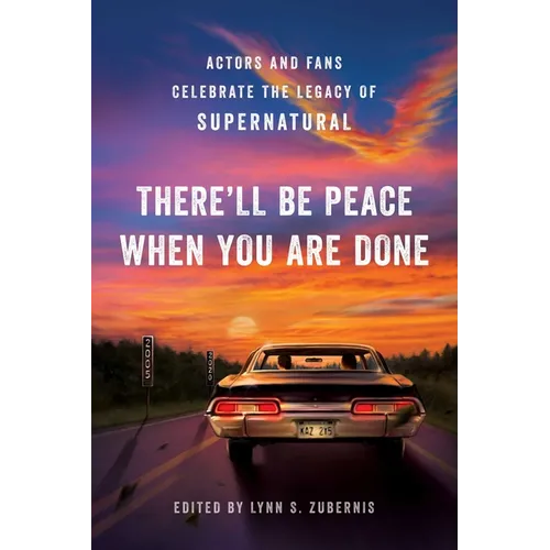 The There'll Be Peace When You Are Done: Actors and Fans Celebrate the Legacy of Supernatural - Paperback