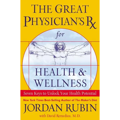 The Great Physician's RX for Health and Wellness: Seven Keys to Unlock Your Health Potential - Paperback