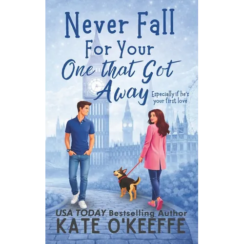 Never Fall for Your One that Got Away: A laugh-out-loud sweet romantic comedy - Paperback