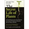 The Secret Life of Plants: A Fascinating Account of the Physical, Emotional, and Spiritual Relations Between Plants and Man - Paperback