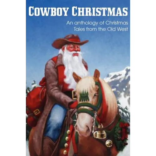 COWBOY CHRISTMAS, An anthology of Christmas Tales from the Old West - Paperback