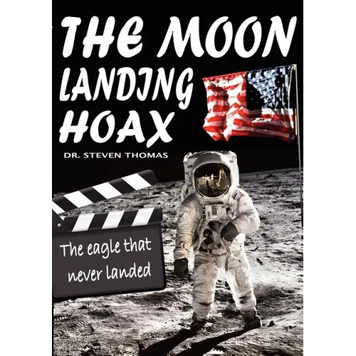 The Moon Landing Hoax: The Eagle That Never Landed - Paperback