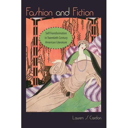 Fashion and Fiction: Self-Transformation in Twentieth-Century American Literature - Paperback