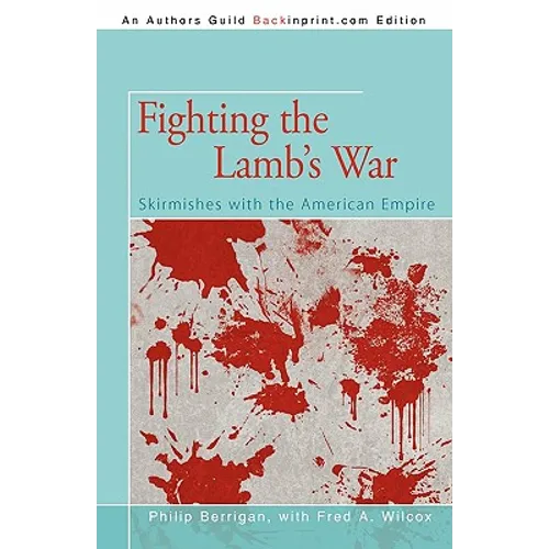 Fighting the Lamb's War: Skirmishes with the American Empire - Paperback