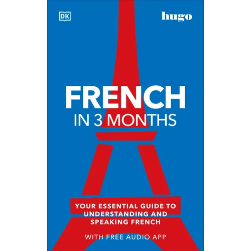 French in 3 Months with Free Audio App: Your Essential Guide to Understanding and Speaking French - Paperback