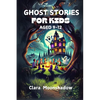 Ghost Stories for Kids Aged 9-12: Halloween Tales and Spooky Campfire Mysteries- Scary Stories to Tell in the Dark - Paperback