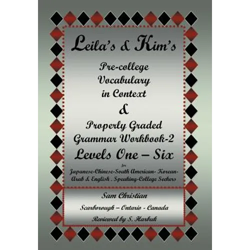 Leila's & Kim's Pre-College Vocabulary in Context & Properly Graded Grammar Workbook-2 Levels One - Six for Japanese-Chinese-South America-Korean-Arab - Hardcover