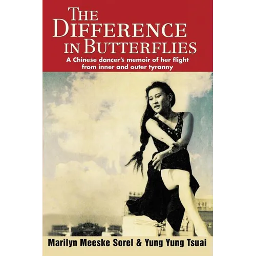 The Difference in Butterflies: A Chinese dancer's memoir of her flight from inner and outer tyranny - Paperback