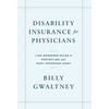 Disability Insurance for Physicians: A No-Nonsense Guide to Protecting Your Most Important Asset - Hardcover