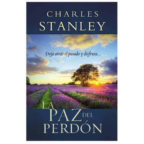 La Paz del Perdon: Deje Atras el Pasado y Disfrute... = The Peace of Forgiveness = The Peace of Forgiveness = The Peace of Forgiveness - Paperback