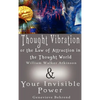 Thought Vibration or the Law of Attraction in the Thought World & Your Invisible Power (2 Books in 1) - Hardcover
