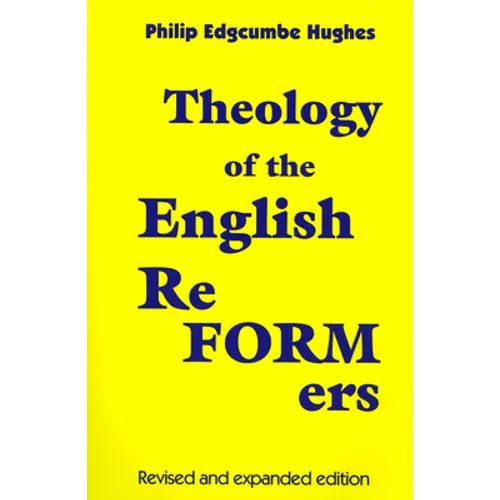 Theology of the English Reformers, Revised and Expanded Edition - Paperback