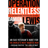 Operation Relentless: An SAS Veteran's Hunt for the World's Most Wanted Man--Russian Fugitive the Lord of War - Paperback