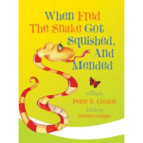 When Fred the Snake Got Squished, And Mended - Hardcover