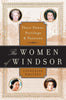 The Women of Windsor: Their Power, Privilege, and Passions - Paperback