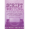Script Writing: Step-by-Step - 3 Manuscripts in 1 Book - Essential Movie Script Writing, TV Script Writing and Screenwriting Tricks Any Writer Can Lea - Paperback