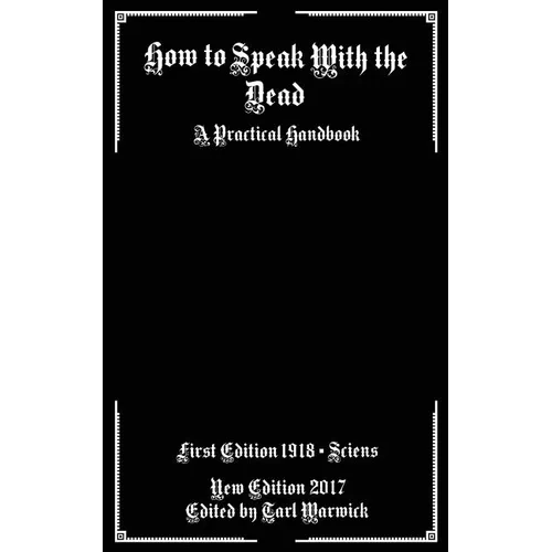 How to Speak With the Dead: A Practical Handbook - Paperback
