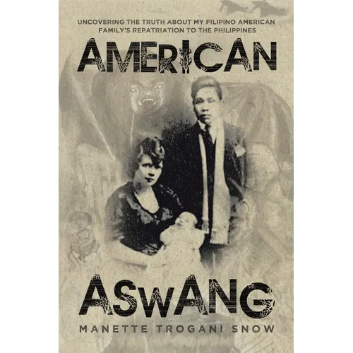 American Aswang: Uncovering the truth about my Filipino American family's repatriation to the Philippines - Paperback