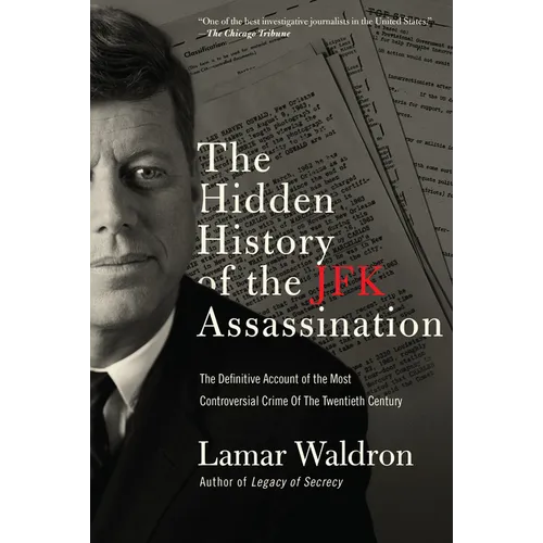 The Hidden History of the JFK Assassination: The Definitive Account of the Most Controversial Crime of the Twentieth Century - Paperback