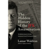 The Hidden History of the JFK Assassination: The Definitive Account of the Most Controversial Crime of the Twentieth Century - Paperback