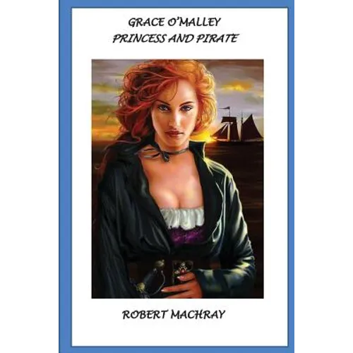 Grace O'Malley, Princess and Pirate - Paperback