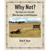Why Not? The Story of a City Girl Who became a Cattle Rancher - Paperback