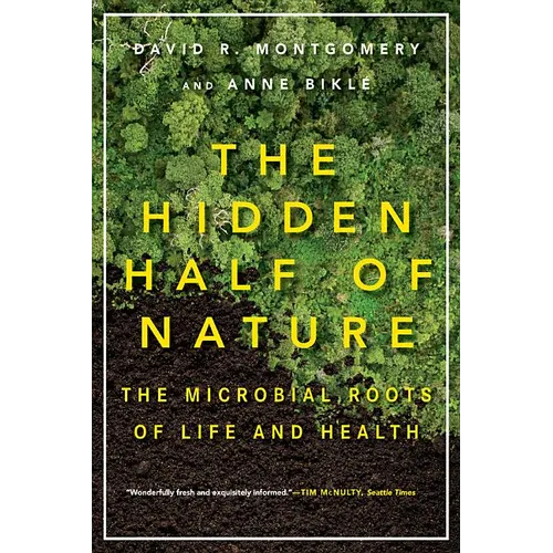 The Hidden Half of Nature: The Microbial Roots of Life and Health - Paperback