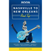 Moon Nashville to New Orleans Road Trip: Hit the Road for the Best Southern Food and Music Along the Natchez Trace - Paperback
