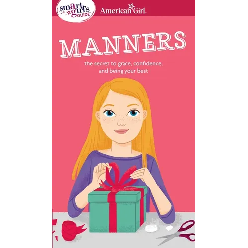 A Smart Girl's Guide: Manners: The Secrets to Grace, Confidence, and Being Your Best - Paperback