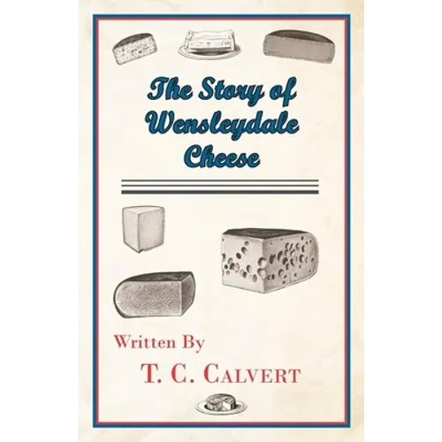 The Story of Wensleydale Cheese - Paperback