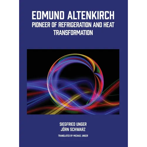 Edmund Altenkirch: Pioneer of Refrigeration and Heat Transformation - Hardcover